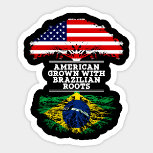 American Grown With Brazilian Roots - Gift for Brazilian From Brazil Sticker